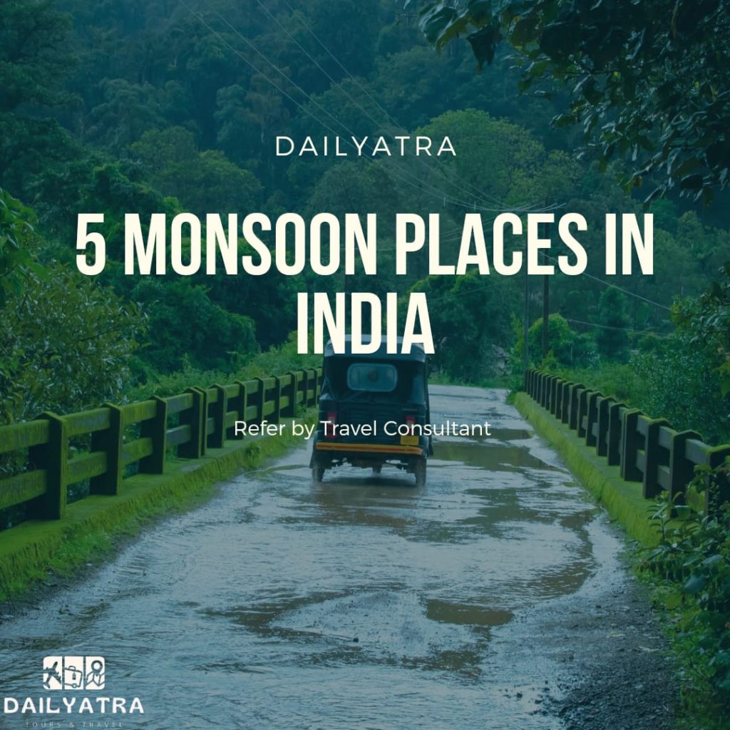 5 Monsoon places in india refer by travel consultant